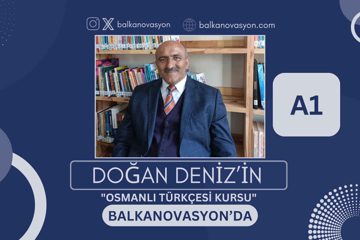 Doğan Deniz’in Osmanlı Türkçesi eğitimi için hazırlanan Balkanovasyon görseli