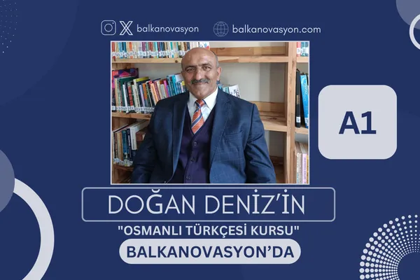 Doğan Deniz’in Osmanlı Türkçesi eğitimi için hazırlanan Balkanovasyon görseli