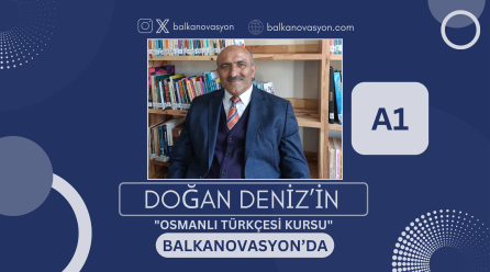 “Osmanlı Türkçesi” Balkanovasyon’da Yayında…