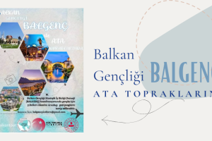 Balkan Gençliği BALGENÇ ile Ata Topraklarında