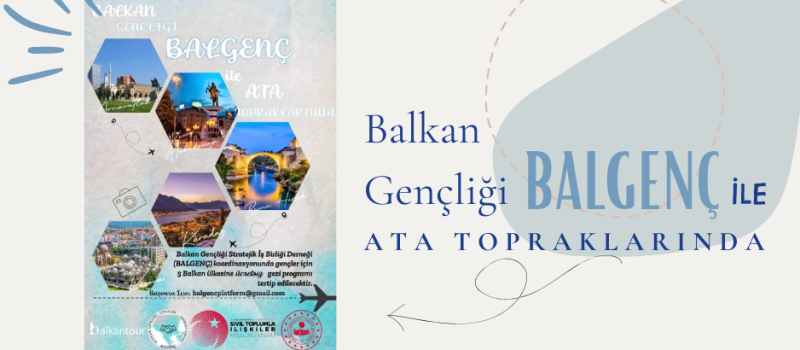 Balkan Gençliği BALGENÇ ile Ata Topraklarında