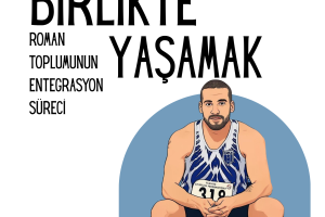 Birlikte Yaşamak: Roman Toplumunun Entegrasyon Süreci